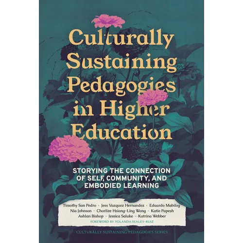 Culturally Sustaining Pedagogies in Higher Education: Storying the Connection of Self, Community, and Embodied Learning