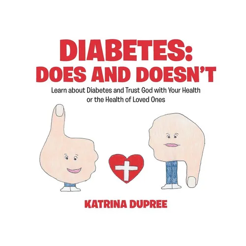 Diabetes: Does and Doesn't: Learn about Diabetes and Trust God with Your Health or the Health of Loved Ones