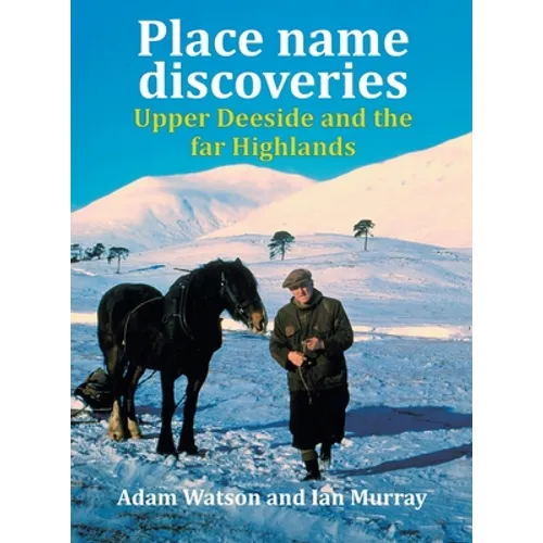 Place name discoveries on Upper Deeside and the far Highlands