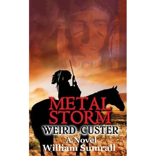 Metal Storm: Weird Custer: a Novel
