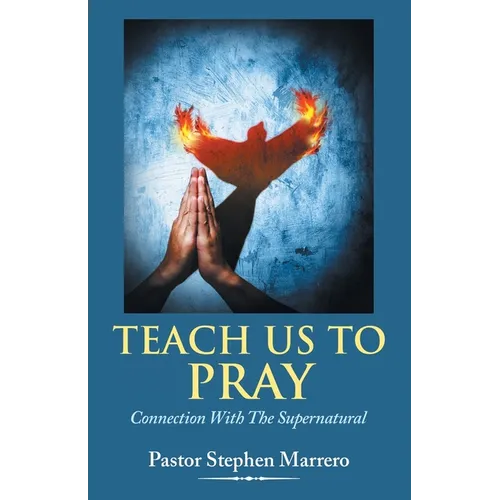 Teach Us To Pray: Connection With The Supernatural