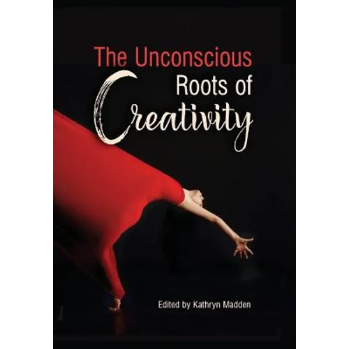 The Unconscious Roots of Creativity