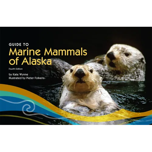 Guide to Marine Mammals of Alaska: Fourth Edition