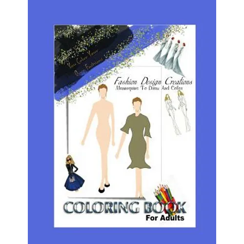 Fashion Design Adult Coloring Book: You Create And Color Your Original Fashion Designs