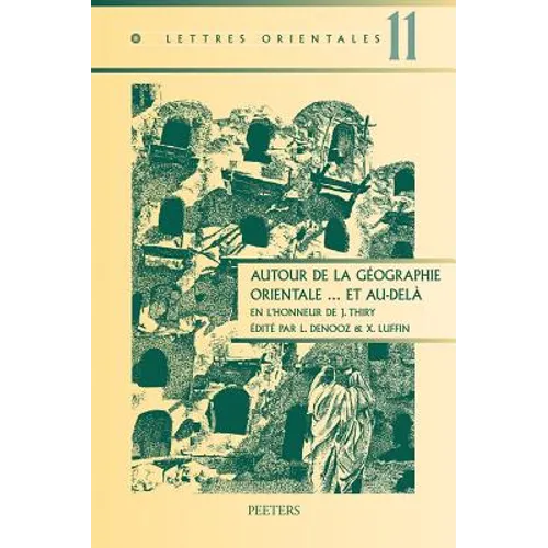 Autour de la Geographie Orientale... Et Au-Dela: En l'Honneur de J. Thiry