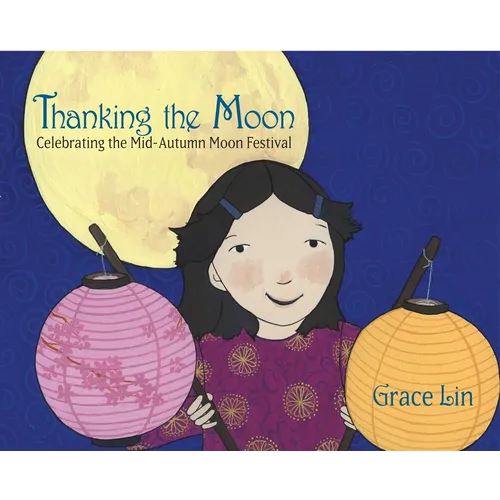 Thanking the Moon: Celebrating the Mid-Autumn Moon Festival