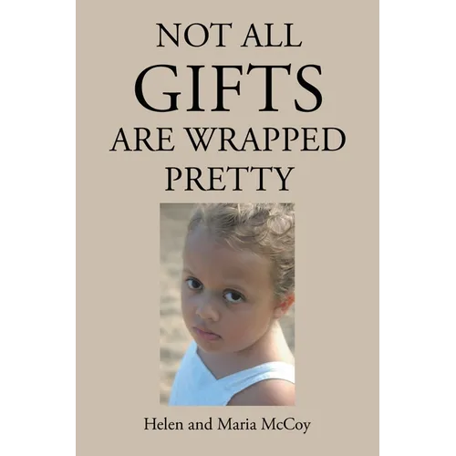 Not All Gifts Are Wrapped Pretty