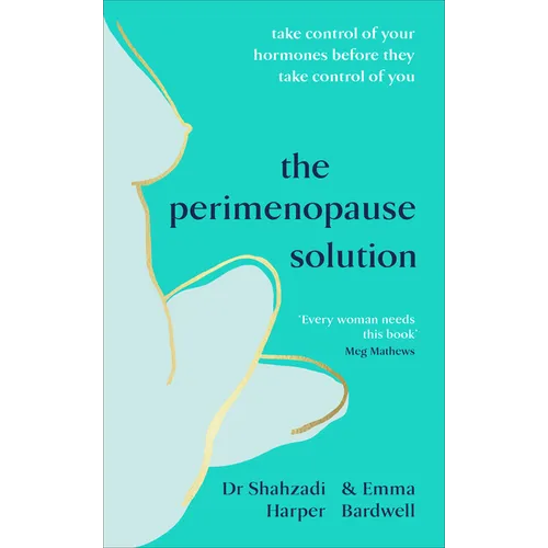 The Perimenopause Solution: Take Control of Your Hormones Before They Take Control of You
