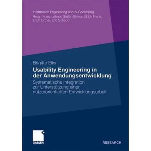 Usability Engineering in Der Anwendungsentwicklung: Systematische Integration Zur Unterstützung Einer Nutzerorientierten Entwicklungsarbeit