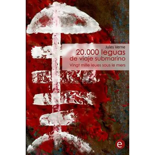 20.000 leguas de viaje submarino/Vingt mille leues sous le mers: edición bilingüe/édition bilingue