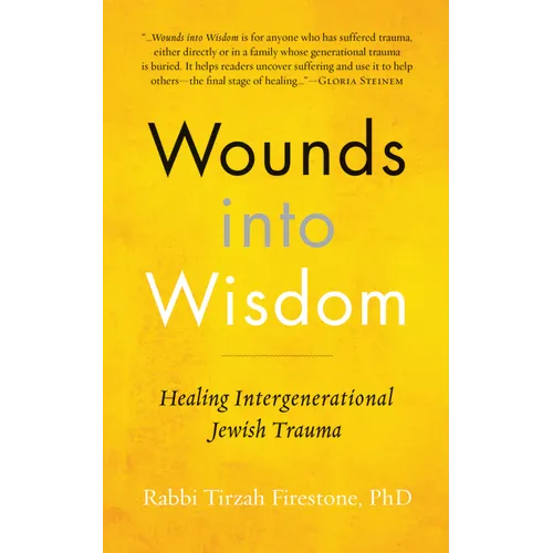 Wounds Into Wisdom: Healing Intergenerational Jewish Trauma