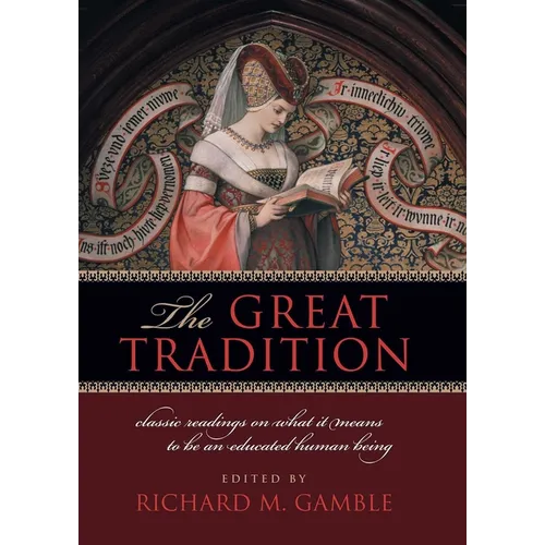 The Great Tradition: Classic Readings on What It Means to Be an Educated Human Being