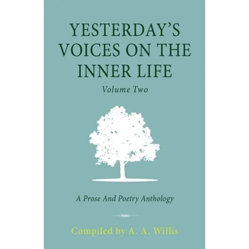 Yesterday's Voices on the Inner Life: Volume Two: A Prose and Poetry Anthology