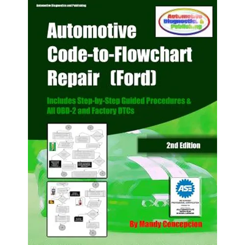 Automotive Code-to-Flowchart Repair (Ford): FORD Step-by-Step Test Procedures & OBD-2 and Factory DTCs