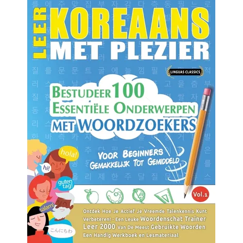Leer Koreaans Met Plezier - Voor Beginners: Gemakkelijk Tot Gemiddeld - Bestudeer 100 Essentiële Onderwerpen Met Woordzoekers - Vol.1