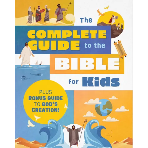 The Complete Guide to the Bible for Kids: Plus Bonus Guide to Creation!