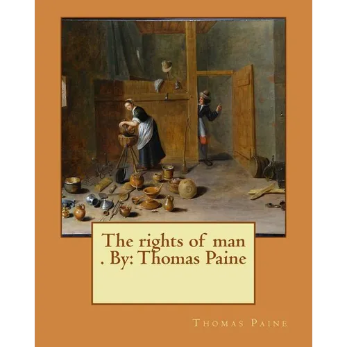 The rights of man . By: Thomas Paine