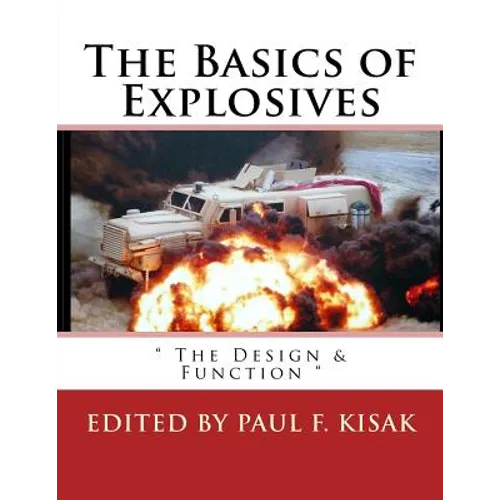 The Basics of Explosives: " The Design & Function "