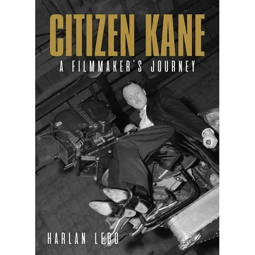 Citizen Kane: A Filmmaker's Journey