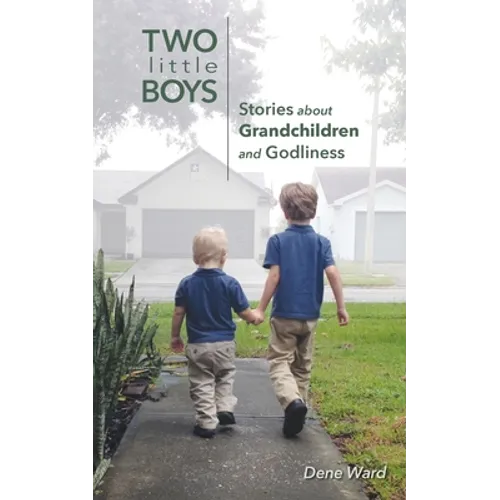Two Little Boys: Stories about Grandchildren and Godliness