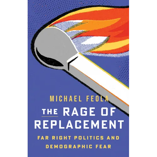 The Rage of Replacement: Far Right Politics and Demographic Fear
