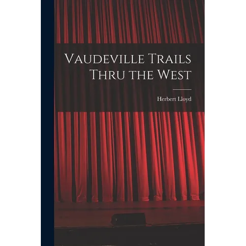 Vaudeville Trails Thru the West