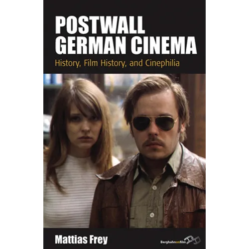 Postwall German Cinema: History, Film History and Cinephilia