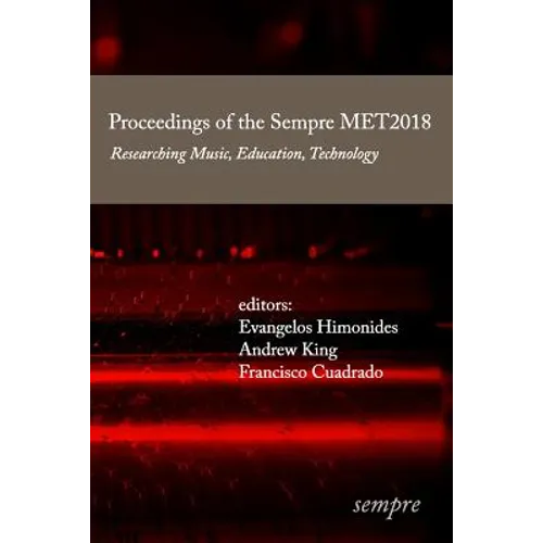 Proceedings of the Sempre MET2018: Researching Music, Education, Technology