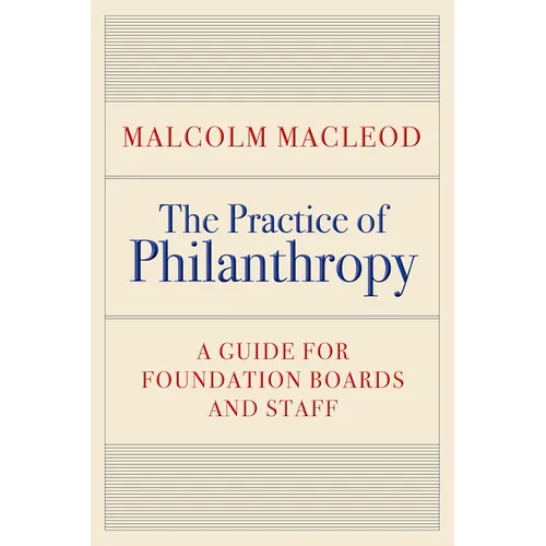 The Practice of Philanthropy: A Guide for Foundation Boards and Staff