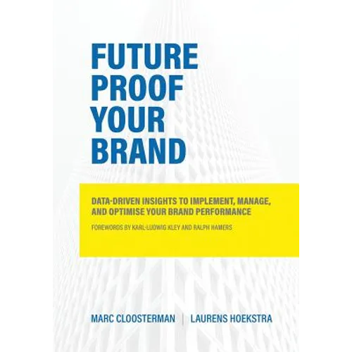 Future Proof Your Brand: Data-Driven Insights to Implement, Manage, and Optimise Your Brand Performance