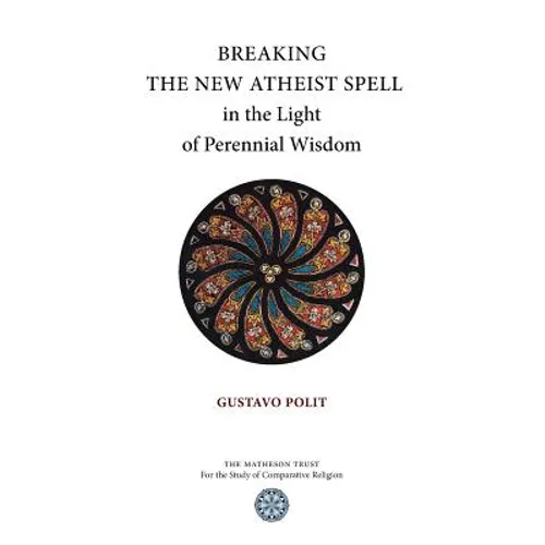 Breaking the New Atheist Spell in the Light of Perennial Wisdom