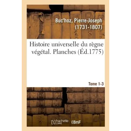 Histoire universelle du règne végétal. Planches. Tome 1-3