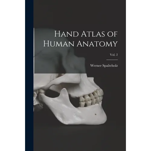 Hand Atlas of Human Anatomy; Vol. 2