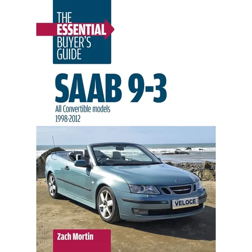 SAAB 9-3: The Essential Buyer's Guide: All Convertible Models 1998-2012