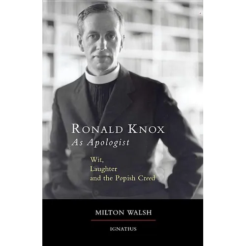 Ronald Knox as Apologist: Wit, Laughter and the Popish Creed