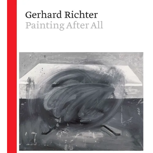 Gerhard Richter: Painting After All