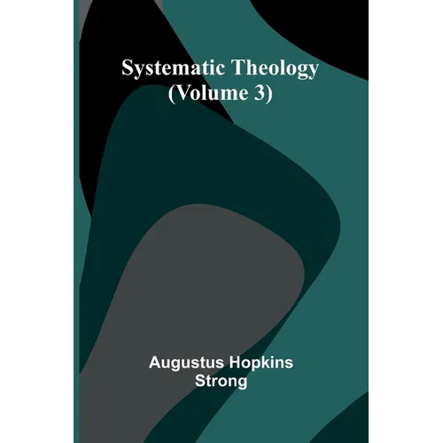Systematic Theology (Volume 3)