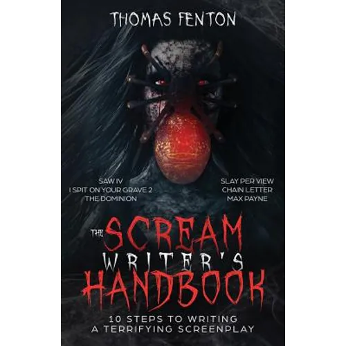 The Scream Writer's Handbook: How to Write a Terrifying Screenplay in 10 Bloody Steps