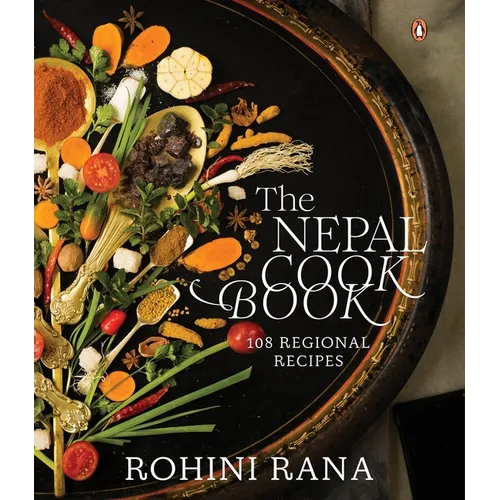 The Nepal Cookbook: 108 Regional Recipes