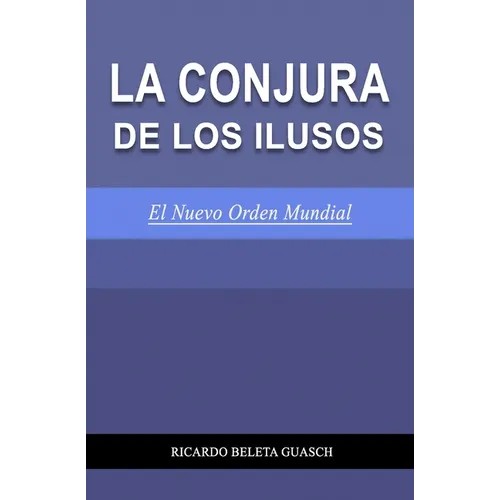 La Conjura de Los Ilusos: El Nuevo Orden Mundial