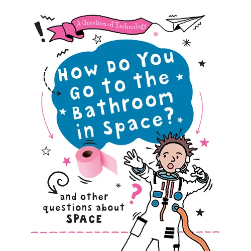How Do You Go to the Bathroom in Space?