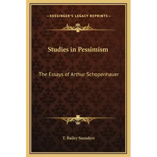 Studies in Pessimism: The Essays of Arthur Schopenhauer