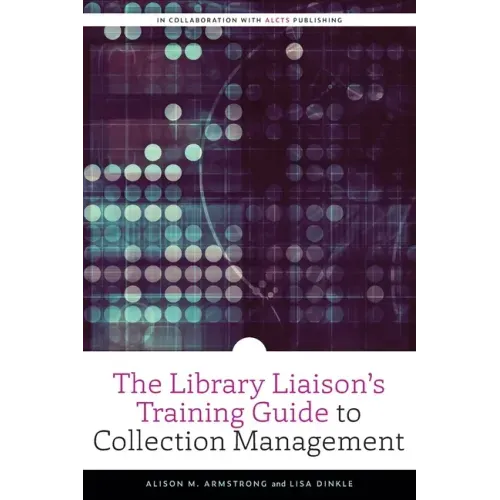 The Library Liaison's Training Guide to Collection Management