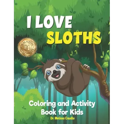 I Love Sloths: Coloring and Activity Book for Kids