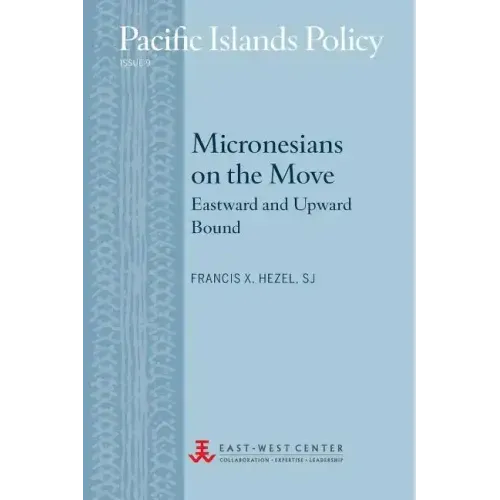 Micronesians on the Move: Eastward and Upward Bound