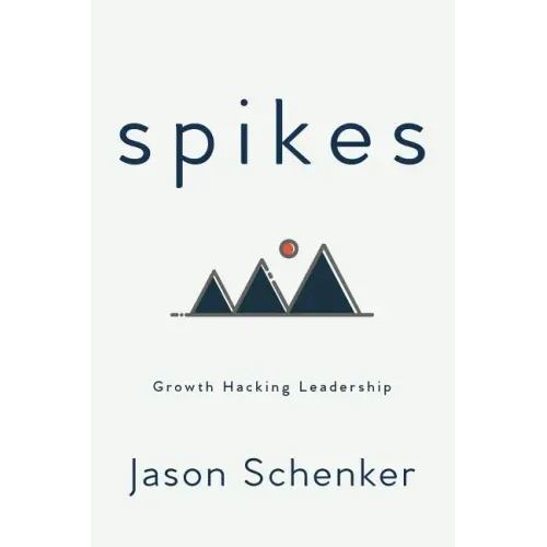 Spikes: Growth Hacking Leadership