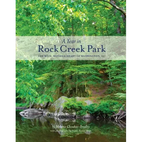 A Year in Rock Creek Park: The Wild, Wooded Heart of Washington, DC