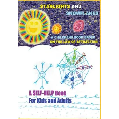 Strarlights and Snowflakes & The Amazing Adventures of Zorbi and Allen: Law of Attraction, Rule of Vibration. The Secrets of Water. Teachings of Masar