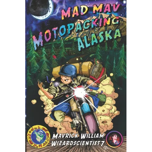 Mad Mav Motopacking: Alaska