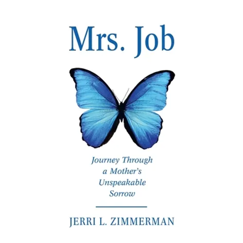 Mrs. Job: Journey Through a Mother's Unspeakable Sorrow